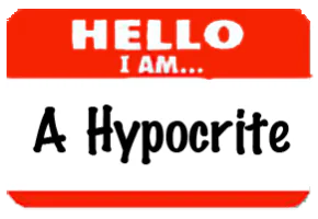 I am a Hypocrite